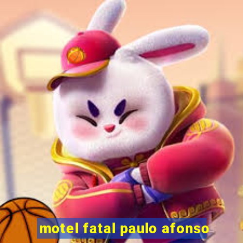 motel fatal paulo afonso